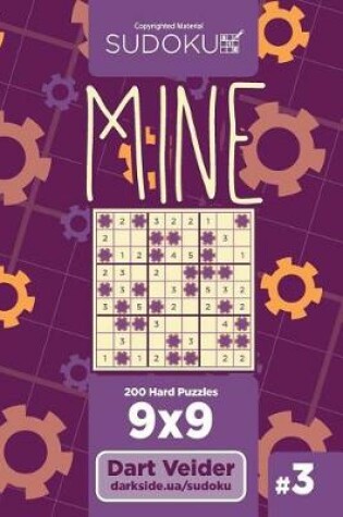 Cover of Sudoku Mine - 200 Hard Puzzles 9x9 (Volume 3)