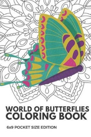 Cover of World Of Butterflies Coloring Book 6x9 Pocket Size Edition