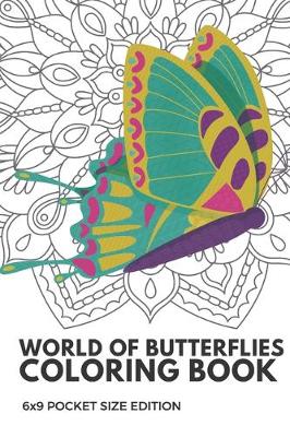 Book cover for World Of Butterflies Coloring Book 6x9 Pocket Size Edition