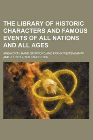 Cover of The Library of Historic Characters and Famous Events of All Nations and All Ages (Volume 8)