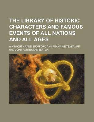 Book cover for The Library of Historic Characters and Famous Events of All Nations and All Ages (Volume 8)