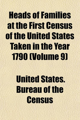 Book cover for Heads of Families at the First Census of the United States Taken in the Year 1790 (Volume 9)