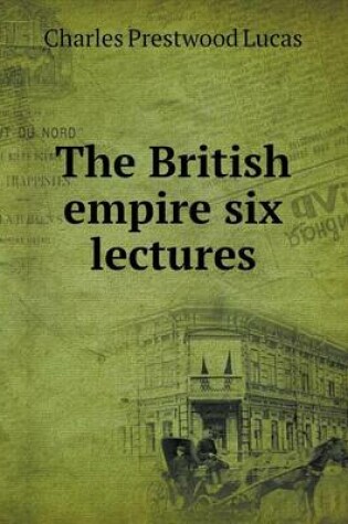 Cover of The British empire six lectures