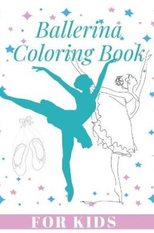 Cover of Ballerina Coloring Book For Kids