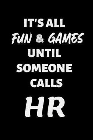 Cover of It's all Fun & Games until someone calls HR