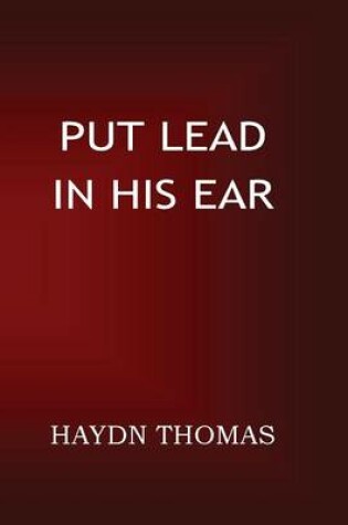 Cover of Put Lead in His Ear