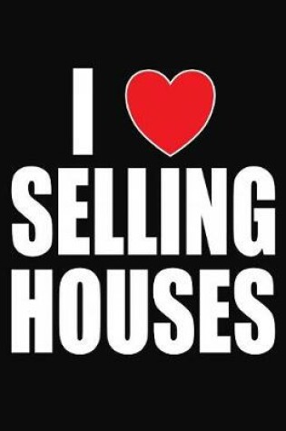 Cover of I Love Selling Houses