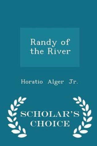 Cover of Randy of the River - Scholar's Choice Edition
