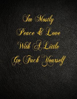 Book cover for I'm Mostly Peace & Love With A Little Go Fuck Yourself