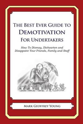 Book cover for The Best Ever Guide to Demotivation for Undertakers