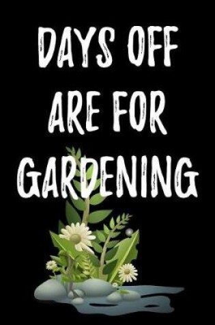 Cover of Days Off Are For Gardening