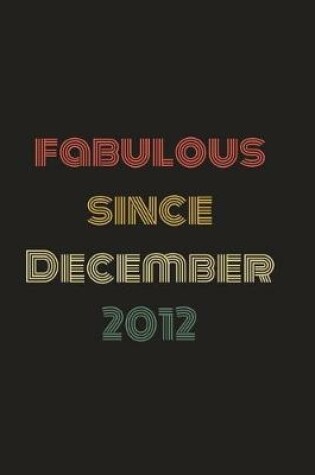 Cover of Fabulous Since December 2012