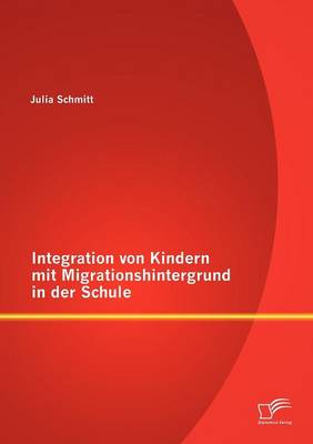 Book cover for Integration von Kindern mit Migrationshintergrund in der Schule