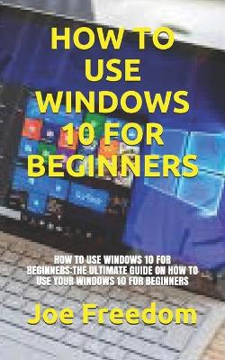 Cover of How to Use Windows 10 for Beginners