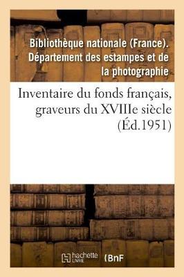 Book cover for Inventaire Du Fonds Français, Graveurs Du Xviiie Siècle