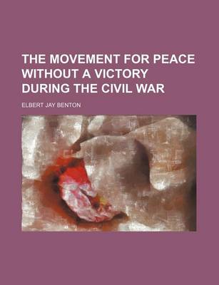 Book cover for The Movement for Peace Without a Victory During the Civil War