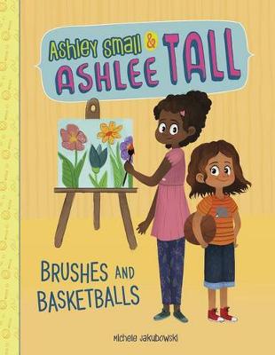 Cover of Ashley Small & Ashlee Tall: Brushes and Basketballs