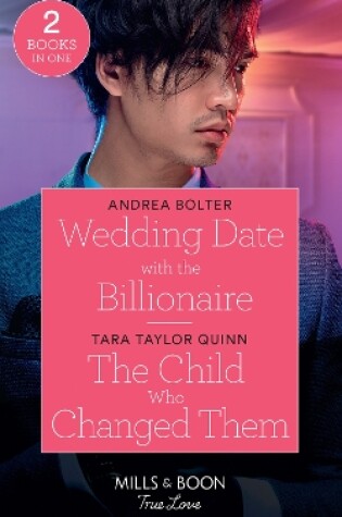 Cover of Wedding Date With The Billionaire / The Child Who Changed Them