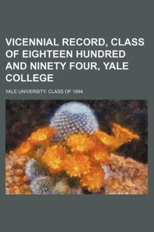 Cover of Vicennial Record, Class of Eighteen Hundred and Ninety Four, Yale College