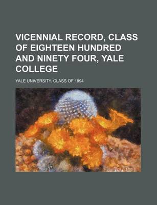 Book cover for Vicennial Record, Class of Eighteen Hundred and Ninety Four, Yale College