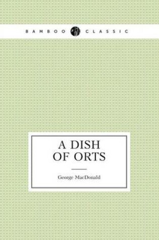 Cover of A Dish of Orts (An Articles)