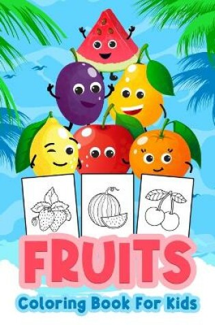 Cover of Fruits Coloring Book For Kids