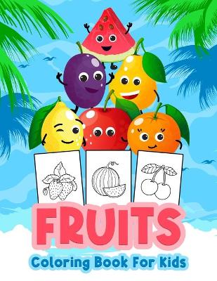 Book cover for Fruits Coloring Book For Kids