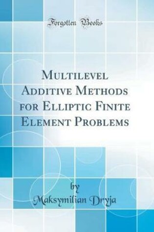 Cover of Multilevel Additive Methods for Elliptic Finite Element Problems (Classic Reprint)