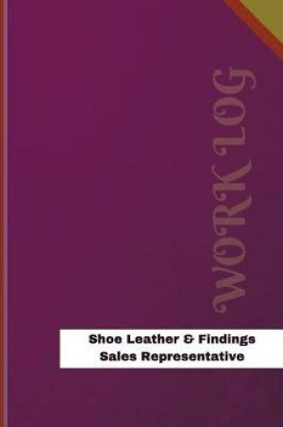 Cover of Shoe Leather & Findings Sales Representative Work Log