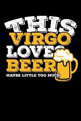 Book cover for This Virgo Loves Beer Maybe Little Too Much Notebook