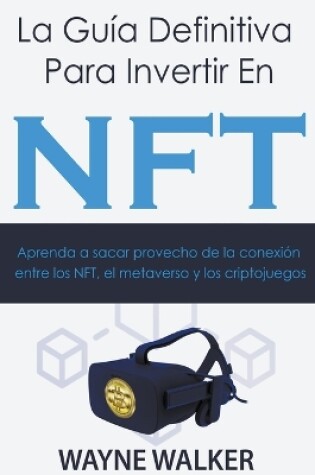 Cover of La Guía Definitiva Para Invertir En NFT