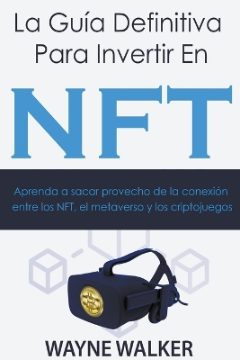 Book cover for La Guía Definitiva Para Invertir En NFT