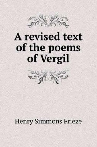 Cover of A revised text of the poems of Vergil