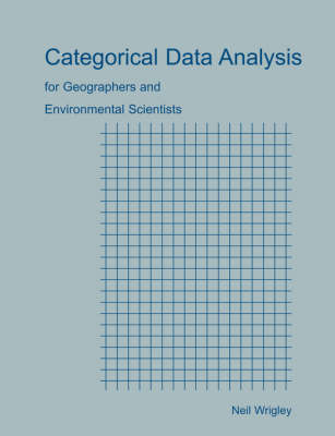 Book cover for Categorical Data Analysis for Geographers and Environmental Scientists