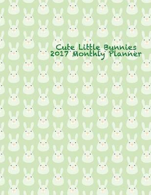 Book cover for Cute Little Bunnies 2017 Monthly Planner