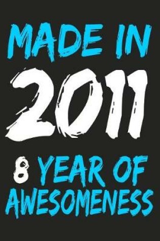 Cover of Made In 2011 8 Years Of Awesomeness