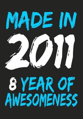 Book cover for Made In 2011 8 Years Of Awesomeness