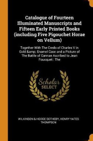 Cover of Catalogue of Fourteen Illuminated Manuscripts and Fifteen Early Printed Books (Including Five Pigouchet Horae on Vellum)