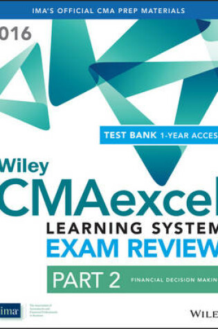 Cover of Wiley CMAexcel Learning System Exam Review 2016: Part 2, Financial Decision Making (1–year access) Set