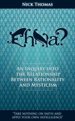 Book cover for Eh Na? - An Inquiry into the Relationship Between Rationality and Mysticism