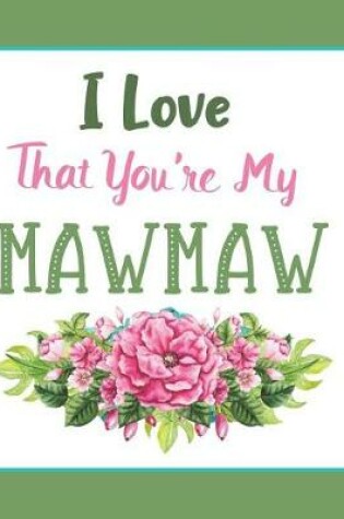 Cover of I Love That You're My Mawmaw