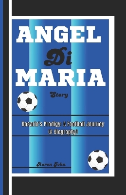 Cover of ÁNGEL Di MARÍA STORY