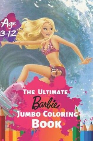 Cover of The Ultimate Barbie Jumbo Coloring Book Age 3-12