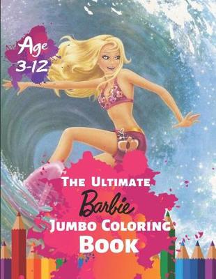 Book cover for The Ultimate Barbie Jumbo Coloring Book Age 3-12