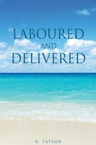Cover of Laboured and Delivered
