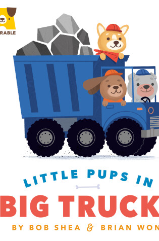 Cover of Little Pups in Big Trucks