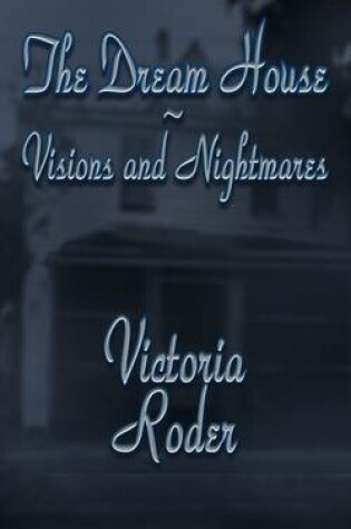 Cover of The Dream House - Visions and Nightmares