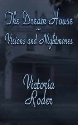 Book cover for The Dream House - Visions and Nightmares
