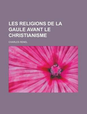 Book cover for Les Religions de La Gaule Avant Le Christianisme