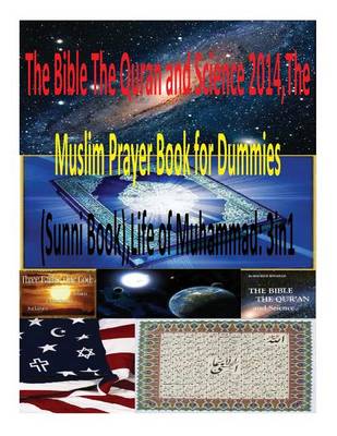 Book cover for The Bible The Quran and Science 2014, The Muslim Prayer Book for Dummies(Sunni Book), Life of Muhammad